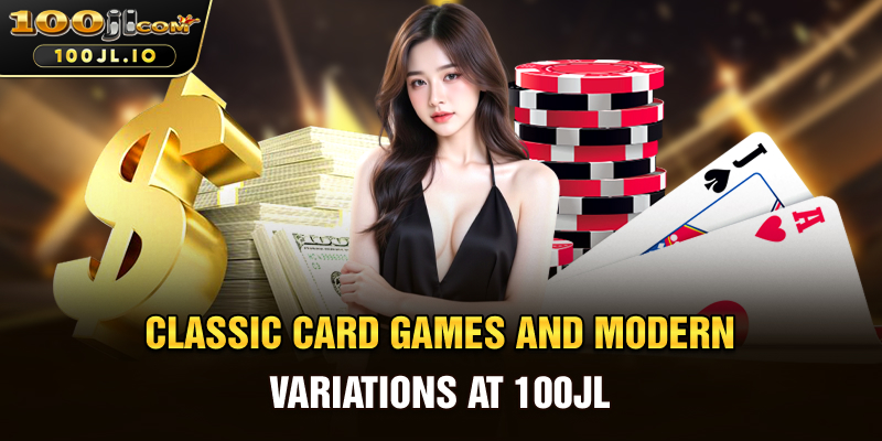 Classic Card Games and Modern Variations at 100JL