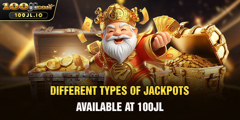 Different Types of Jackpots Available at 100JL