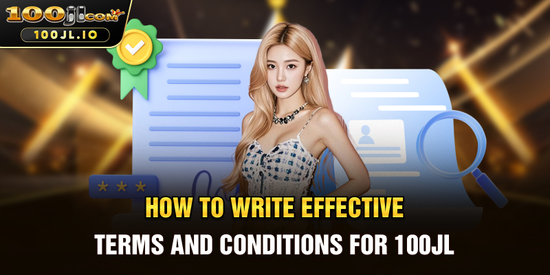 How to Write Effective Terms and Conditions for 100JL