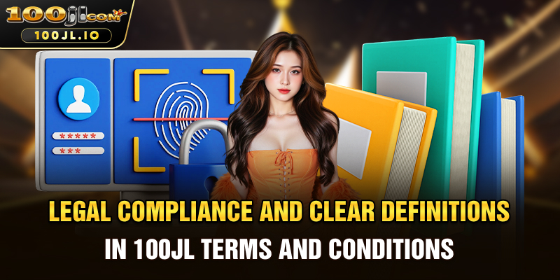 Legal Compliance and Clear Definitions in 100JL Terms and Conditions
