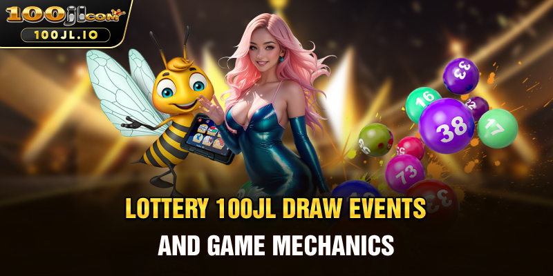 Lottery 100JL Draw Events and Game Mechanics