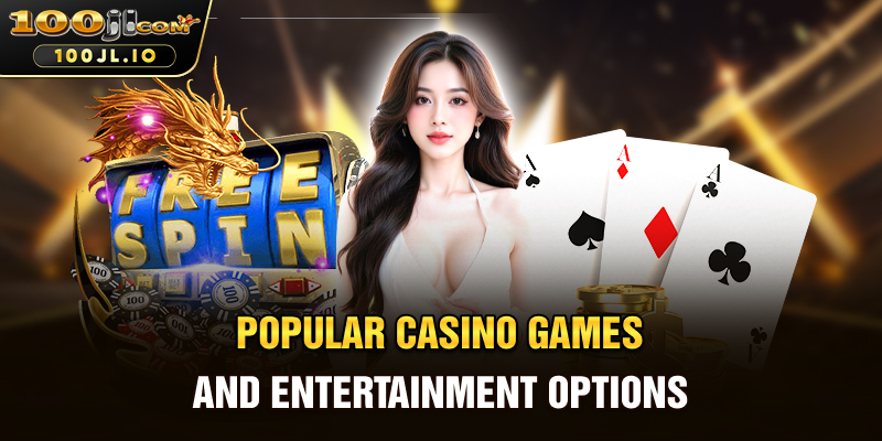 Popular Casino Games and Entertainment Options