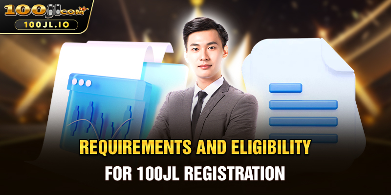 Requirements and Eligibility for 100JL Registration