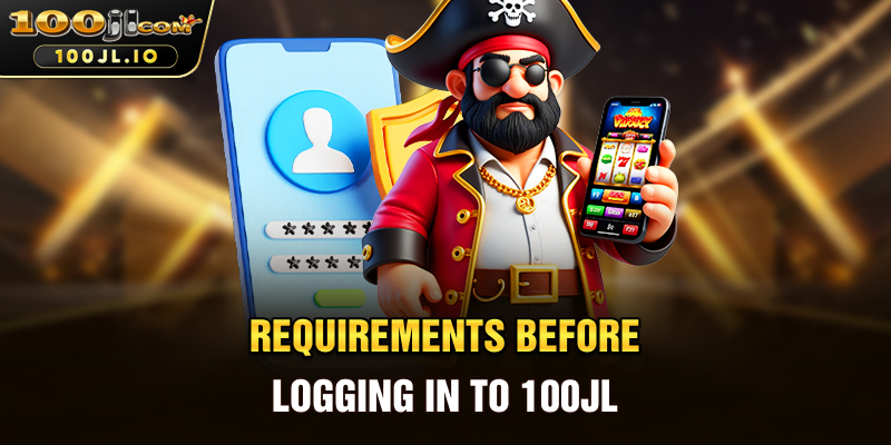 Requirements Before Logging in to 100JL