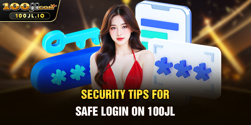 Security Tips for Safe Login on 100JL