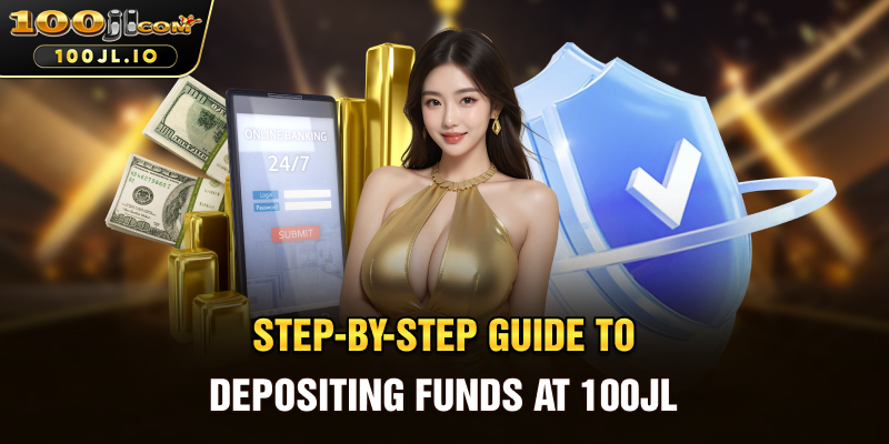 Step-by-Step Guide to Depositing Funds at 100JL