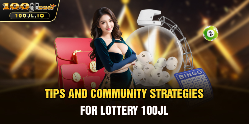 Tips and Community Strategies for Lottery 100JL